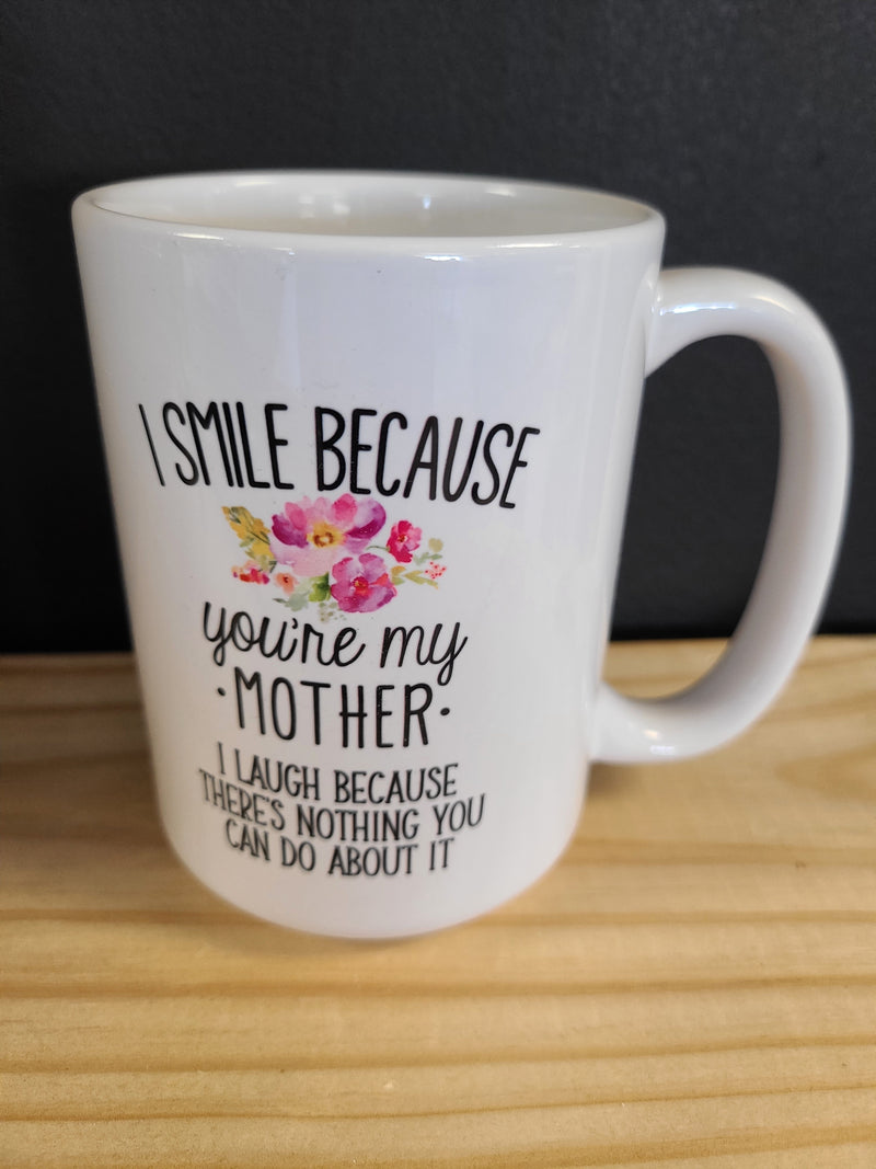 Because You're My Mom Mug